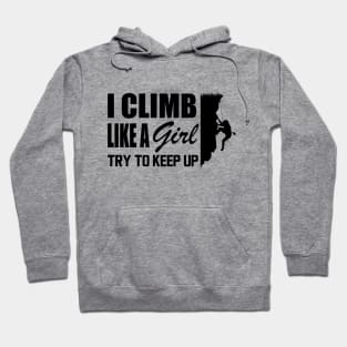 Climbing girl - Climb like a girl try to keep up Hoodie